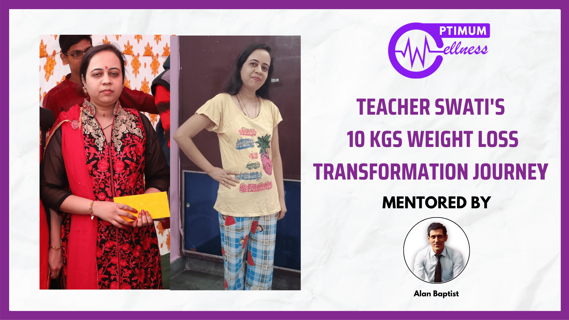 Swati blog Swati transformation Alan Vidyush Baptist Optimum Wellness